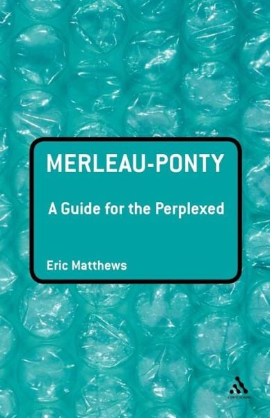 Cover for Professor Eric Matthews · Merleau-Ponty: A Guide for the Perplexed - Guides for the Perplexed (Paperback Bog) (2006)