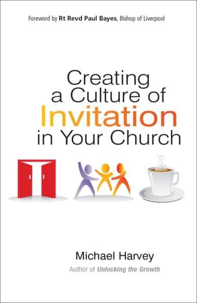 Creating a Culture of Invitation in Your Church - Michael Harvey - Livres - SPCK Publishing - 9780857216328 - 24 juillet 2015