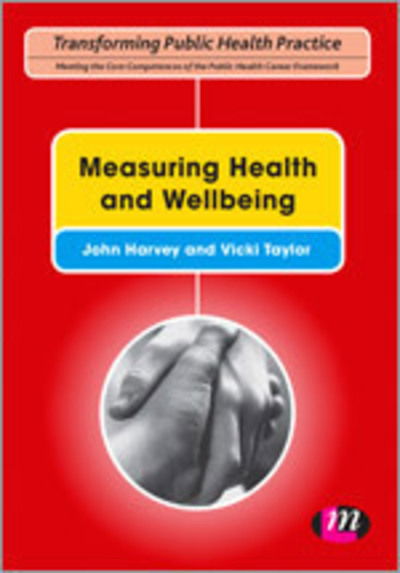 Cover for John Harvey · Measuring Health and Wellbeing - Transforming Public Health Practice Series (Hardcover Book) (2013)