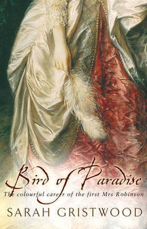 Cover for Sarah Gristwood · Bird Of Paradise: The Colourful Career of the First Mrs Robinson (Paperback Book) (2011)