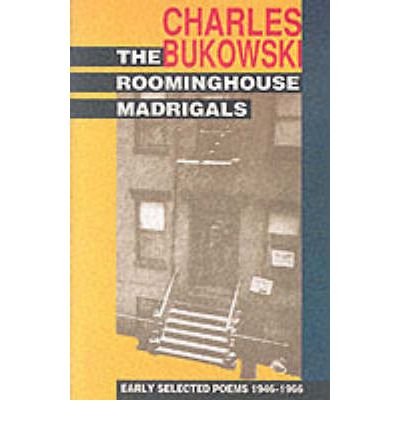 Cover for Charles Bukowski · The Roominghouse Madrigals: Early Selected Poems 1946-1966 (Paperback Bog) (1992)