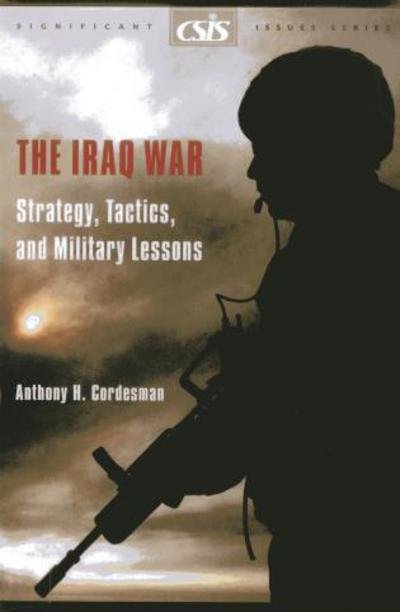 Cover for Anthony H. Cordesman · The Iraq War: Strategy, Tactics, and Military Lessons - Significant Issues Series (Paperback Book) (2003)