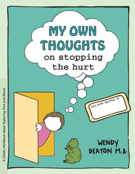 Wendy Deaton · My Own Thoughts and Feelings on Stopping the Hurt: A Child's Workbook About Exploring Hurt and Abuse (Pocketbok) (2002)