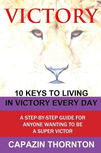 Cover for Ms Capazin Thornton · Victory 10 Keys to Living in Victory Every Day (Paperback Bog) (2014)