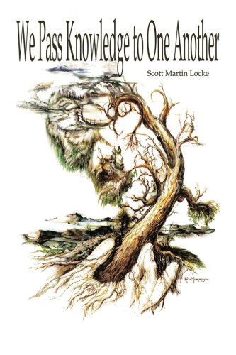 Scott Martin Locke · We Pass Knowledge to One Another (Paperback Book) (2013)