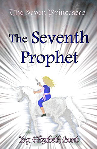 Cover for Elizabeth Hunt · The Seven Princesses: the Seventh Prophet (Taschenbuch) (2012)