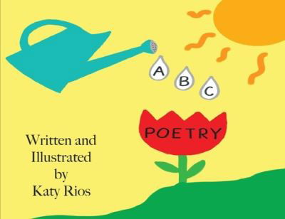 ABC Poetry - Katy Rios - Książki - Jone's - 9780983678328 - 17 marca 2021