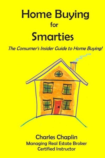 Cover for Charles Chaplin · Home Buying for Smarties: the Insider Consumer's Guide to Home Buying (Paperback Bog) (2013)