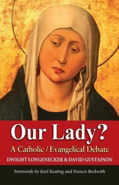 Cover for Dwight Longenecker · Our Lady? : A Catholic Evangelical Debate (Paperback Book) (2017)