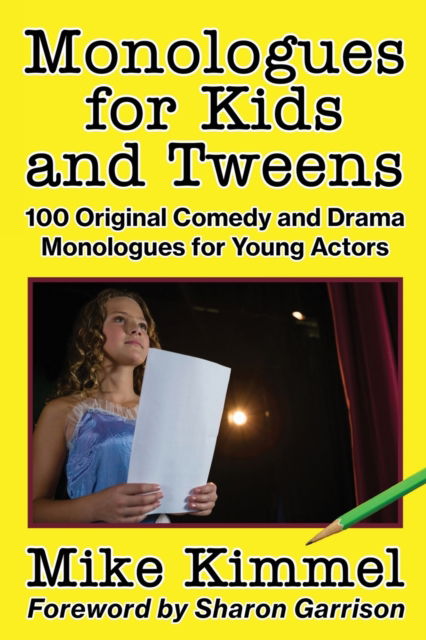 Cover for Mike Kimmel · Monologues for Kids and Tweens: 100 Original Comedy and Drama Monologues for Young Actors (Paperback Book) (2019)