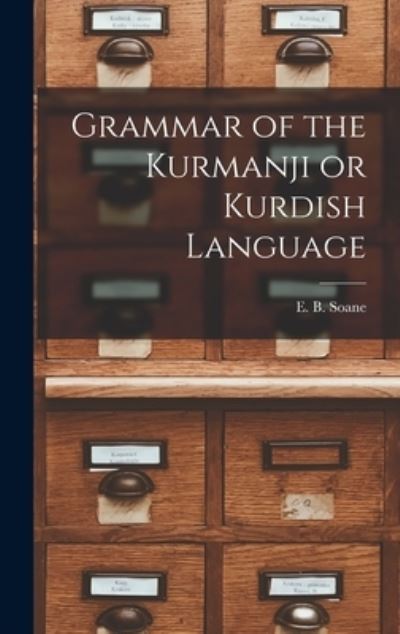 Cover for E B Soane · Grammar of the Kurmanji or Kurdish Language (Hardcover Book) (2021)