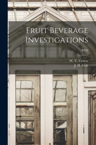 Fruit Beverage Investigations; B359 - W V (William Vere) 1886-1968 Cruess - Kirjat - Legare Street Press - 9781014881328 - torstai 9. syyskuuta 2021