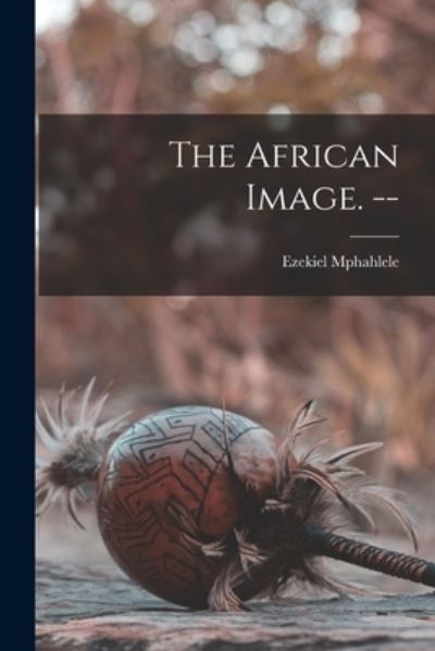 Cover for Ezekiel Mphahlele · The African Image. -- (Paperback Book) (2021)