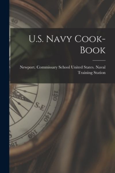 Cover for United States Naval Training Station · U. S. Navy Cook-Book (Book) (2022)