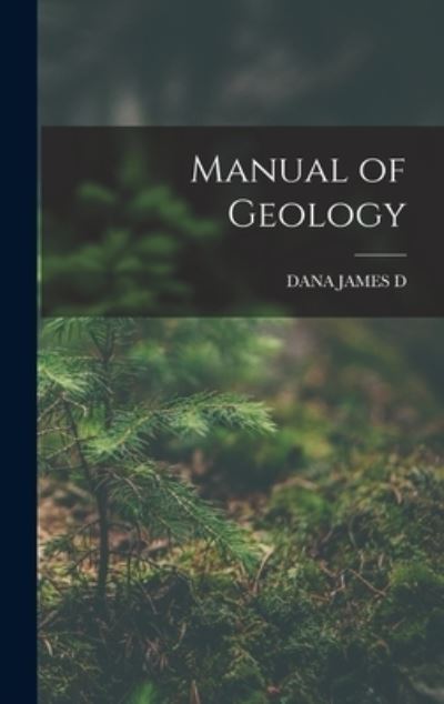 Cover for James Dwight Dana · Manual of Geology (Book) (2022)