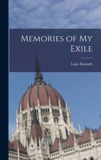 Cover for Lajos Kossuth · Memories of My Exile (Buch) (2022)