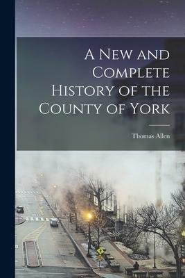 Cover for Thomas Allen · A New and Complete History of the County of York (Taschenbuch) (2022)