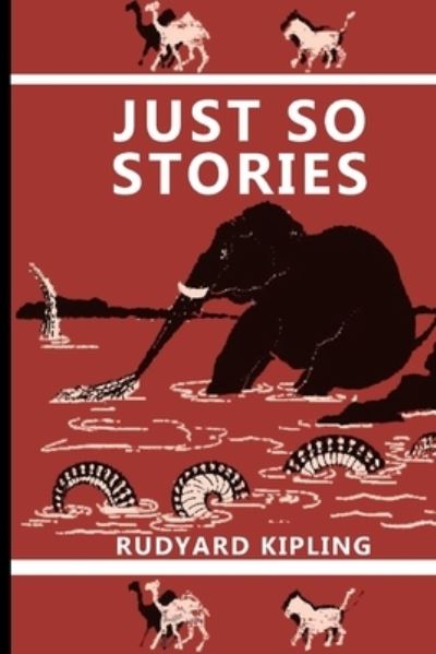 Just So Stories - Rudyard Kipling - Books - Blurb - 9781034780328 - May 6, 2024