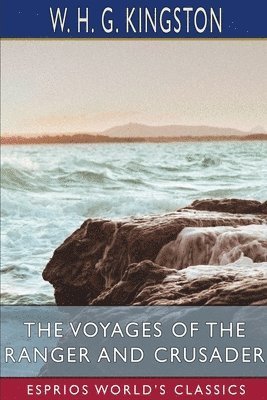 Cover for W H G Kingston · The Voyages of the Ranger and Crusader (Pocketbok) (2023)
