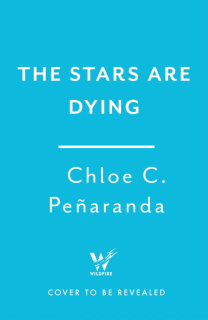 Cover for Chloe C. Penaranda · The Stars are Dying: The epic dark romantasy with star-crossed lovers and deadly trials - as seen on TikTok! (Paperback Book) (2025)