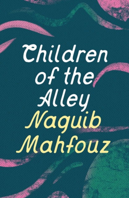 Children of the Alley - Naguib Mahfouz - Books - Bloomsbury Publishing PLC - 9781035907328 - 2024