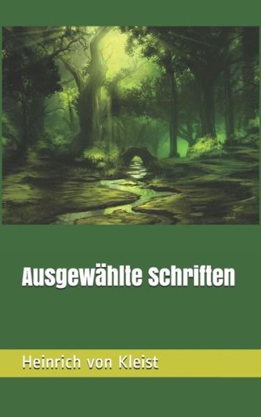 Ausgewahlte Schriften - Heinrich Von Kleist - Bücher - Independently Published - 9781085803328 - 28. Juli 2019