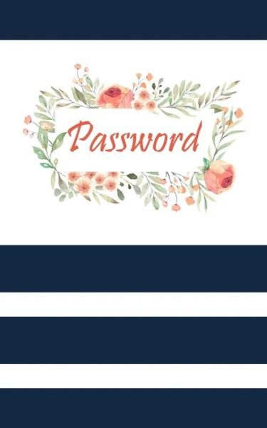 Cover for Rebecca Jones · Password Password Book, the Personal Internet Address &amp; Password Log Book size 5*8 inch 120 pages. (Taschenbuch) (2019)