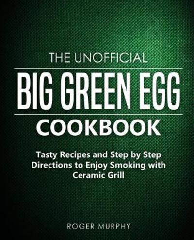 Cover for Roger Murphy · The Unofficial Big Green Egg Cookbook (Paperback Book) (2019)