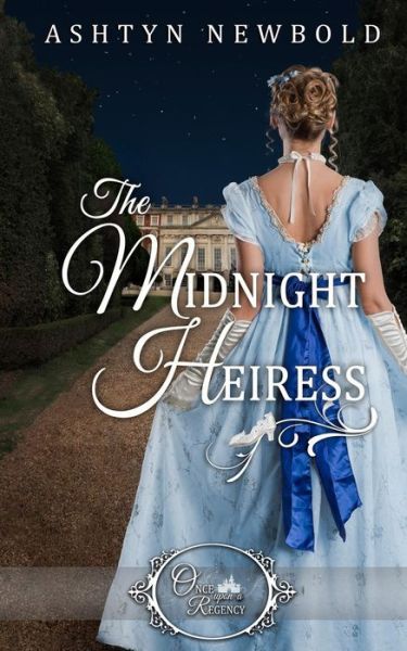 Cover for Ashtyn Newbold · The Midnight Heiress (Once Upon a Regency) (Paperback Book) (2019)