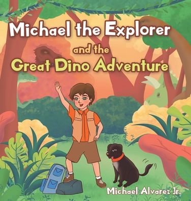 Cover for Alvarez, Michael, Jr · Michael the Explorer and the Great Dino Adventure (Hardcover bog) (2020)