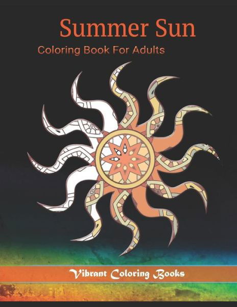 Summer Sun - Vibrant Coloring Books - Kirjat - Independently Published - 9781098533328 - maanantai 13. toukokuuta 2019