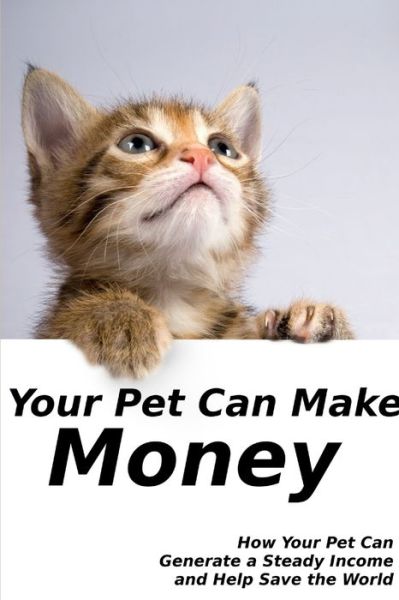 Cover for Chris Miller · Your Pet Can Make Money (Bog) (2011)