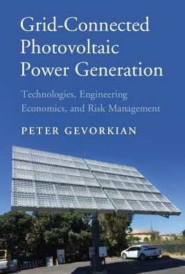 Cover for Peter Gevorkian · Grid-Connected Photovoltaic Power Generation: Technologies, Engineering Economics, and Risk Management (Gebundenes Buch) (2017)