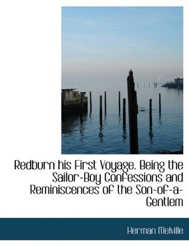 Cover for Herman Melville · Redburn His First Voyage. Being the Sailor-boy Confessions and Reminiscences of the Son-of-a-gentlem (Hardcover bog) (2009)