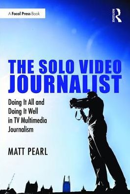 Cover for Pearl · The Solo Video Journalist (Buch) (2016)