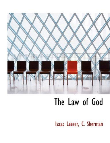 The Law of God - Isaac Leeser - Bøger - BiblioLife - 9781140467328 - 6. april 2010