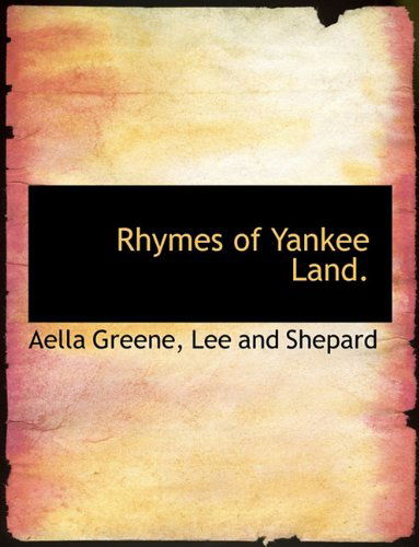 Cover for Aella Greene · Rhymes of Yankee Land. (Hardcover Book) (2010)