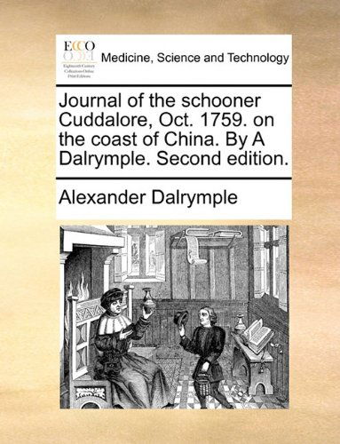 Cover for Alexander Dalrymple · Journal of the Schooner Cuddalore, Oct. 1759. on the Coast of China. by a Dalrymple. Second Edition. (Taschenbuch) (2010)