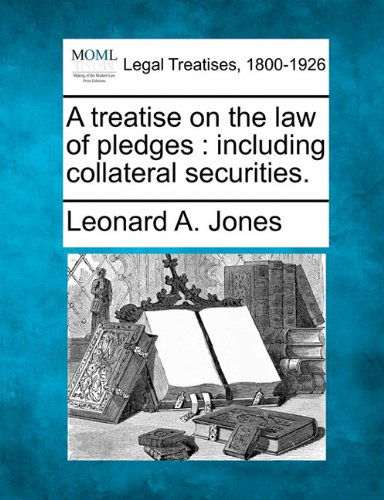 Cover for Leonard A. Jones · A Treatise on the Law of Pledges: Including Collateral  Securities. (Paperback Book) (2010)