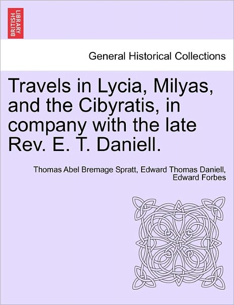 Cover for Thomas Abel Bremage Spratt · Travels in Lycia, Milyas, and the Cibyratis, in Company with the Late Rev. E. T. Daniell. (Paperback Book) (2011)