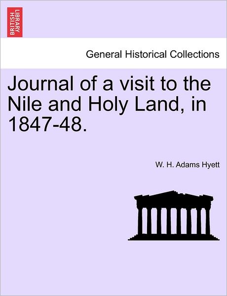 Cover for W H Adams Hyett · Journal of a Visit to the Nile and Holy Land, in 1847-48. (Paperback Book) (2011)