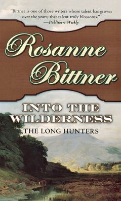 Into the Wilderness The Long Hunters - Rosanne Bittner - Books - Forge Books - 9781250766328 - March 14, 2003