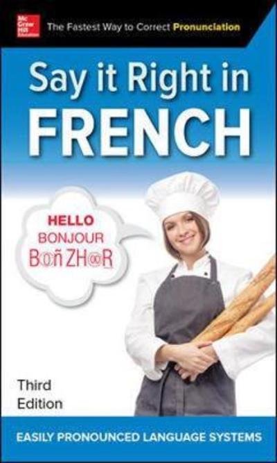 Say It Right in French, Third Edition - Na Epls - Boeken - McGraw-Hill Education - 9781260116328 - 6 juni 2018