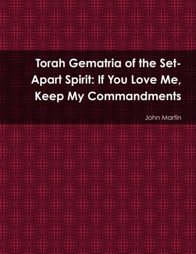 Cover for John Martin · Torah Gematria of the Set-apart Spirit: if You Love Me, Keep My Commandments (Paperback Bog) [Hebrew edition] (2014)