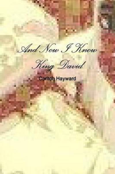 Cover for Carlton Hayward · And Now I Know King David (Paperback Book) (2014)