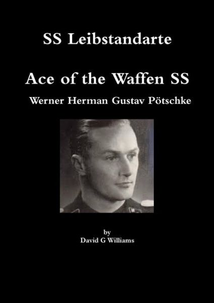 Cover for David G Williams · Ss Leibstandarte, Ace of the Waffen Ss, Werner Herman Gustav Potschke (Paperback Book) (2015)