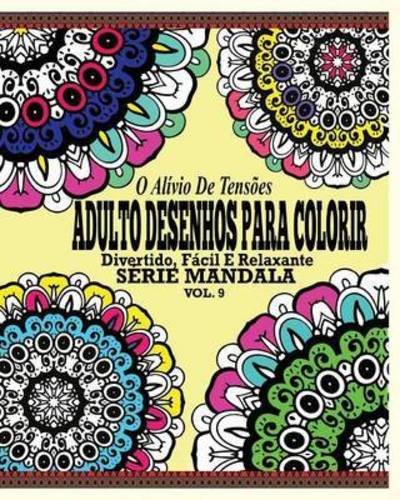 Cover for Jason Potash · O Alivio De Tensoes Adulto Desenhos Para Colorir: Divertido, Facil E Relaxante Serie Mandala ( Vol. 9 ) (Paperback Book) (2021)