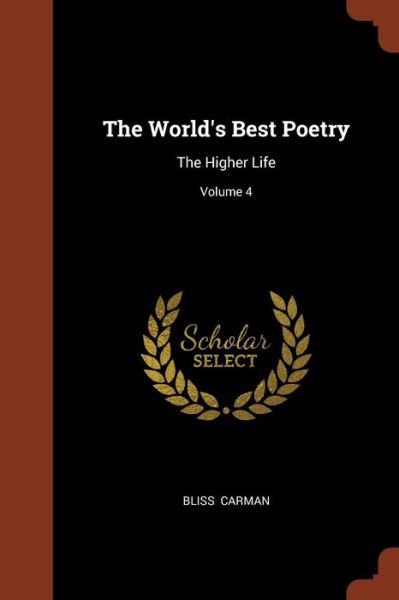 The World's Best Poetry - Bliss Carman - Książki - Pinnacle Press - 9781374983328 - 26 maja 2017