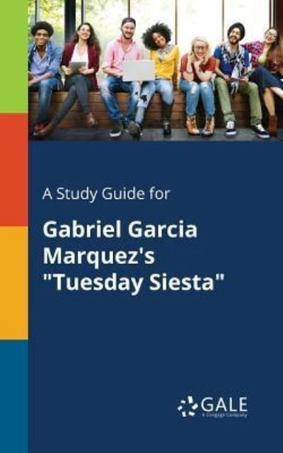 Cover for Cengage Learning Gale · A Study Guide for Gabriel Garcia Marquez's Tuesday Siesta (Paperback Bog) (2017)