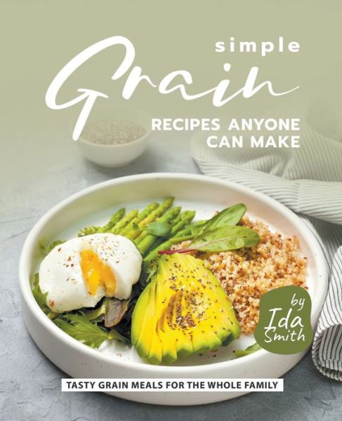 Cover for Ida Smith · Simple Grain Recipes Anyone Can Make (Paperback Book) (2020)